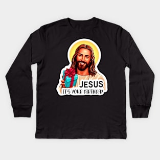 Jesus It's Your Birthday Kids Long Sleeve T-Shirt